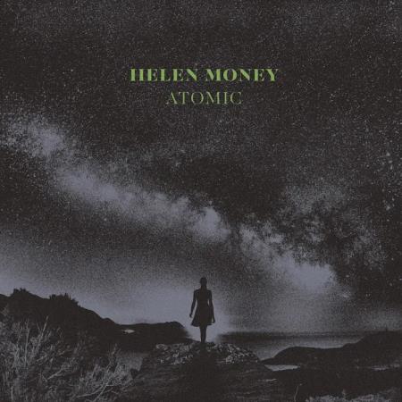 Helen Money - Atomic (2020)