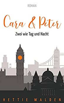 Cover: Walden, Hettie - Cara & Peter - Zwei wie Tag und Nacht