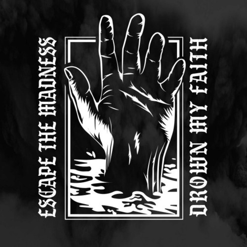 Escape The Madness - Drown My Faith (2020)