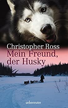 Cover: Ross, Christopher - Mein Freund, der Husky