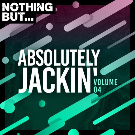 Nothing But... Absolutely Jackin/#039; Vol 04 (2020)