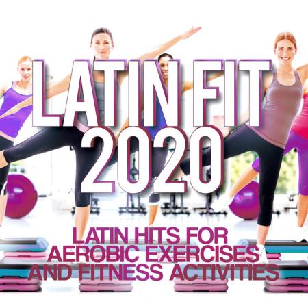 Latin Fit 2020 - Latin Hits For Aerobic Exercises & Fitness Activities. (2020)