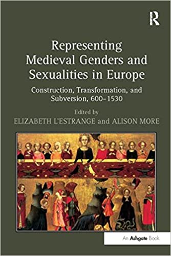 Representing Medieval Genders and Sexualities in Europe: Construction, Transformation, and Subversion, 600-1530
