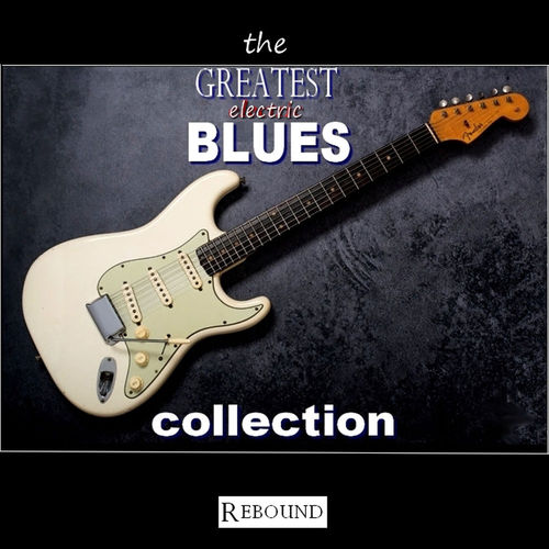 The Greatest Electric Blues Collection (2020)