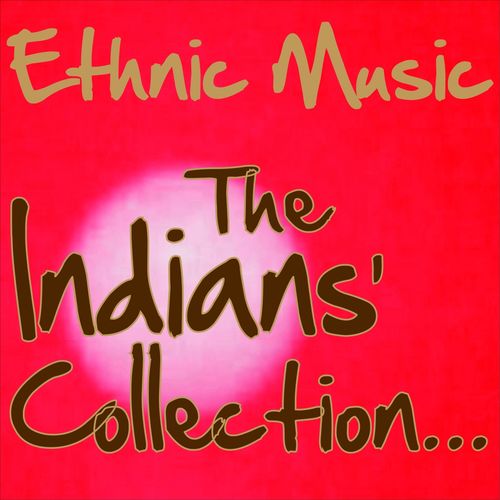 Ethnic Music The Indians Collection (2013)
