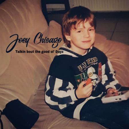 Joey Chicago - Talkin Bout the Good Ol/#039; Dayz (2020)