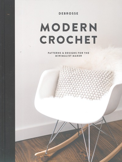 Modern Crochet: Patterns & Designs for the minimalist maker