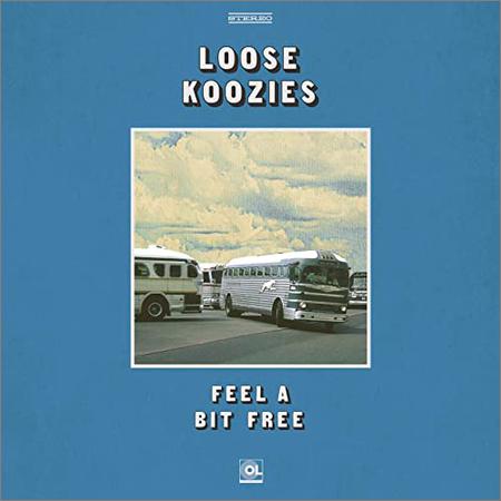 Loose Koozies - Feel A Bit Free (March 27, 2020)