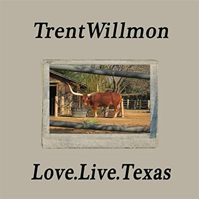 Trent Willmon   Love.Live.Texas (2020)