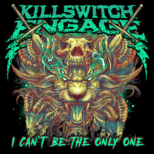 Killswitch Engage - I Can't Be The Only One [Single] (2020)