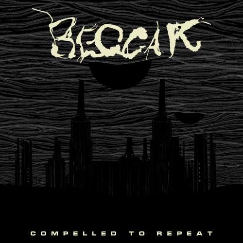 Beggar - Compelled to Repeat (2020)