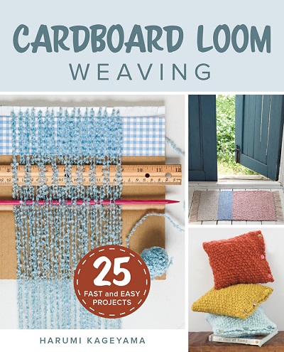 Cardboard Loom Weaving: 25 Fast and Easy Projects (2019)
