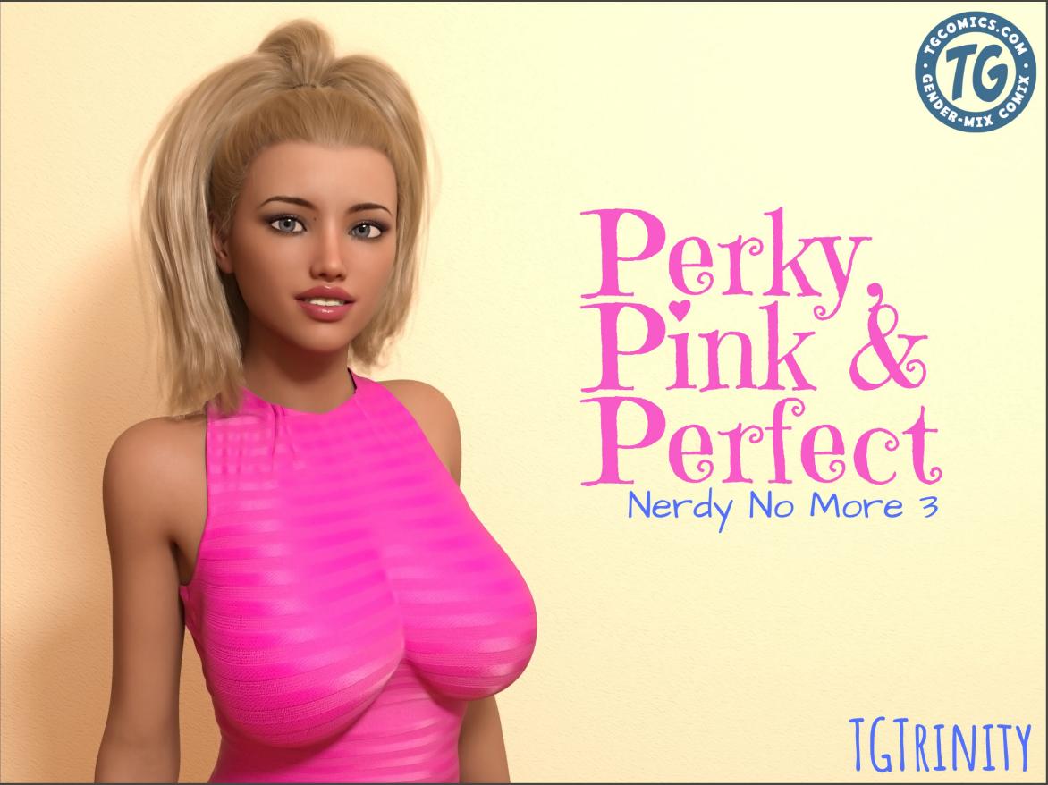 TGTrinity - Perky, Pink & Perfect - Nerdy No More 3 - Ongoing