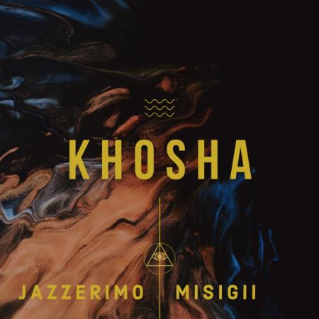 JAZZERIMO & MISIGII - Khosha (2020)