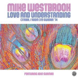 Mike Westbrook   Love and Understanding CitadelRoom 315 Sweden '74 (Live) [feat. John Surman] (2020)