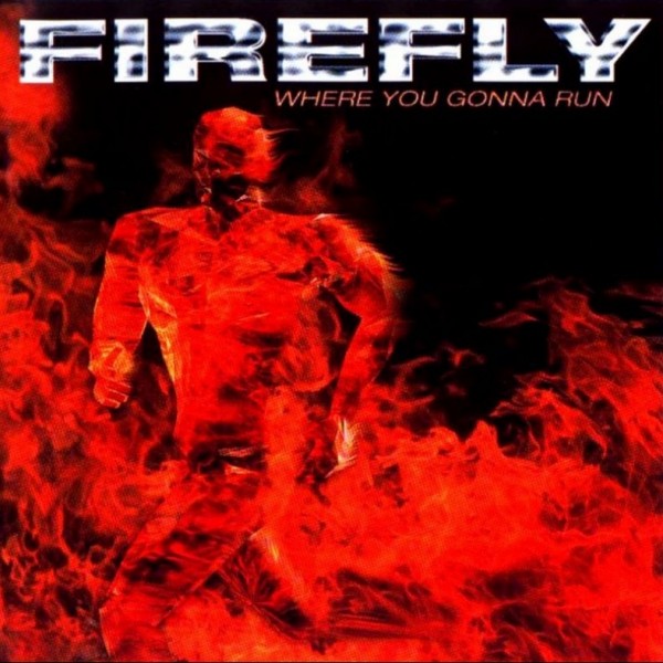 Firefly - Where You Gonna Run 1998