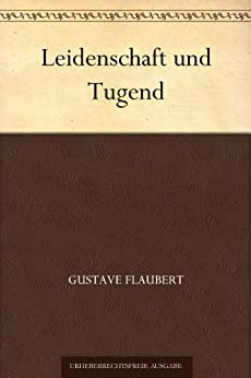 Cover: Flaubert, Gustave - Leidenschaft und Tugend