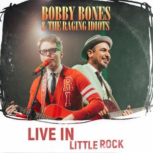 Bobby Bones & The Raging Idiots   Bobby Bones & the Raging Idiots (Live in Little Rock) (2020)