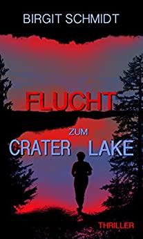 Cover: Schmidt, Birgit - Flucht zum Crater Lake