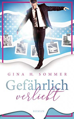 Cover: Sommer, Gina H  - Gefaehrlich verliebt