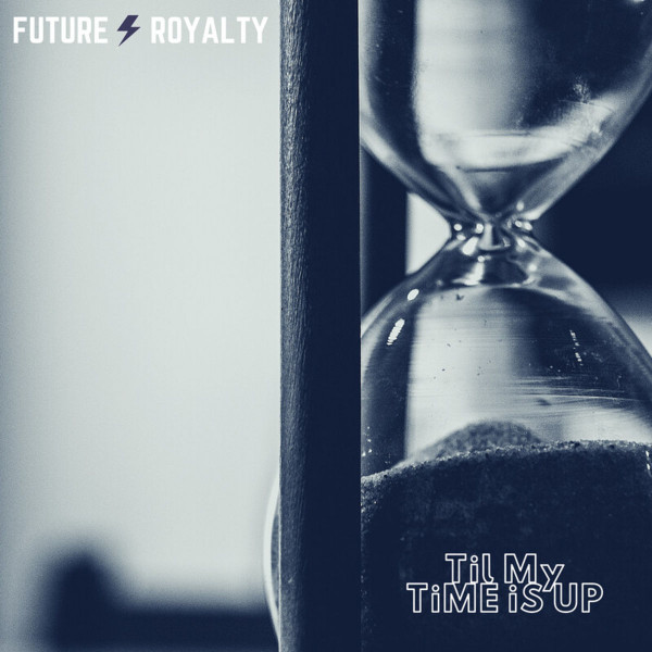Future Royalty - Til My Time Is Up (Single) (2020)