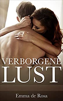 Cover: Rosa, Emma de - Verborgene Lust - Vierzehn erotische Kurzgeschichten