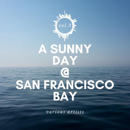 A Sunny Day @ San Francisco Bay, Vol.  3 (2020)
