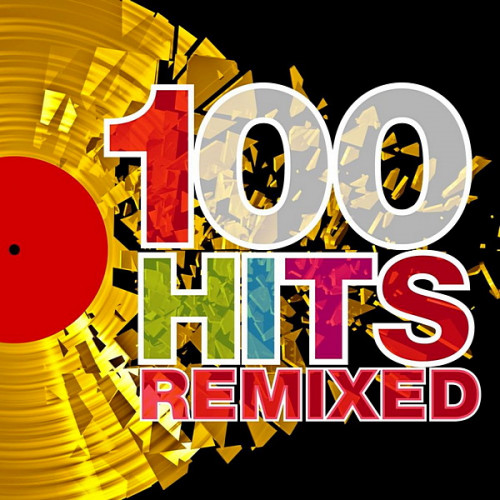 100 Hits Remixed (The Best Of 70s, 80s And 90s Hits) (2012)