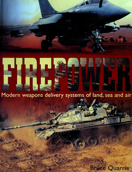 Firepower: Modern Weapons Delivery Systems of Land, Sea and Air