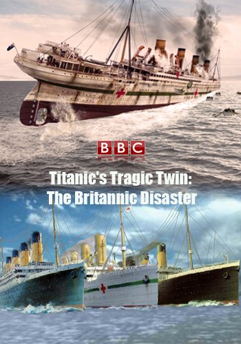 Трагический близнец «Титаника». Катастрофа «Британника» / Titanic's Tragic Twin: The Britannic Disaster (2016) HDTVRip