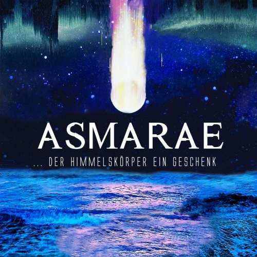 Asmarae - ... der Himmelskorper ein Geschenk (2020)