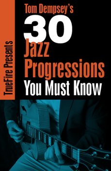 Truefire вЂ" Tom DempseyвЂ™s 30 Jazz Progressions You MUST Know TUTORiAL