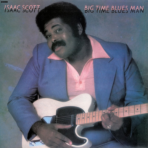 Isaac Scott - Big Time Blues Man (1982) (Lossless)