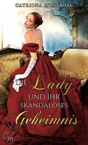 Cover: Montrose, Catriona - Tortured Heroes 02 - Die Lady und ihr skandaloeses Geheimnis