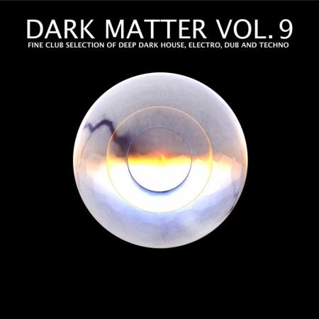Dark Matter Vol 9 - Fine Club Selection Of Deep Dark House, Electro, Dub & Techno (2020)