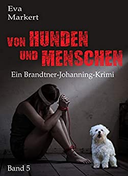 Cover: Markert, Eva - Brandtner-Johanning 05 - Von Hunden und Menschen