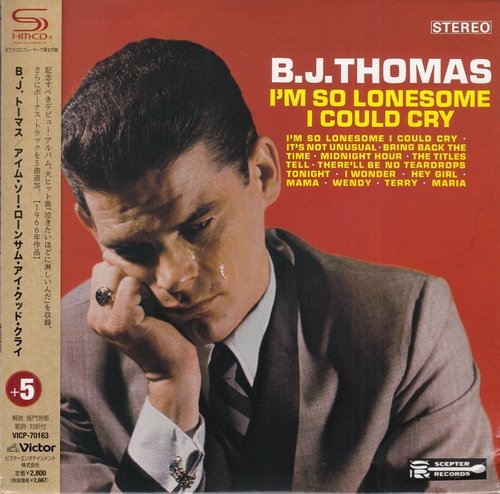 B. J. Thomas - I'm So Lonesome I Could Cry (1966) (Japan, SHM-CD, 2010) Lossless