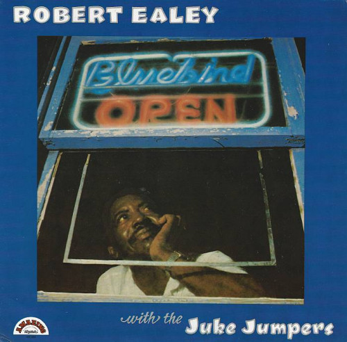 Robert Ealey With Juke Jumpers - 1981 - Bluebird Open (Vinyl-Rip) [lossless]
