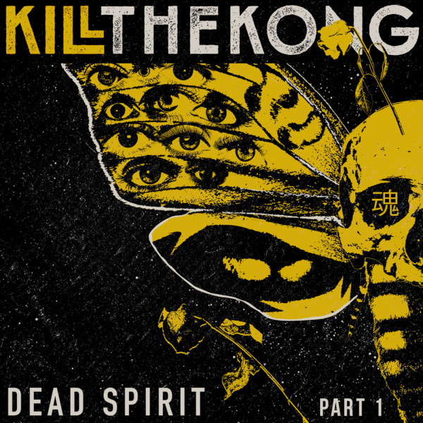 Kill the Kong - Dead Spirit, Pt. 1 [EP] (2020)
