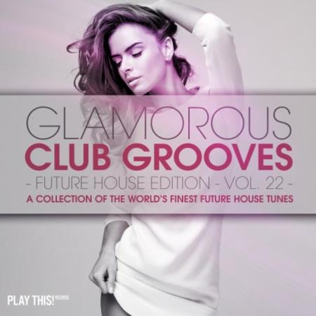 Glamorous Club Grooves - Future House Edition Vol 22 (2020)