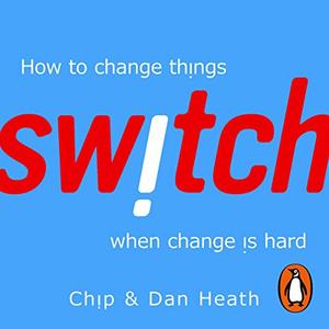 Switch How to Change Things When Change Is Hard [Audiobook]