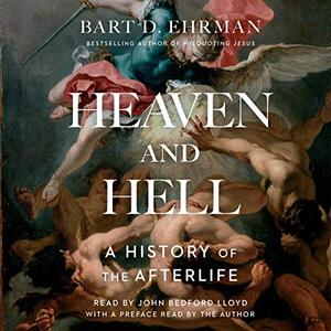 Heaven and Hell A History of the Afterlife  [Audiobook]