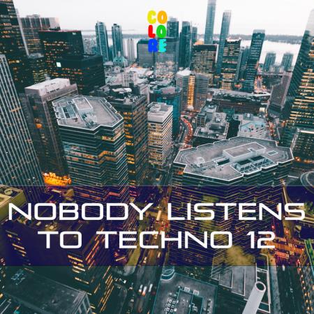 Nobody Listens To Techno 12 (2020)