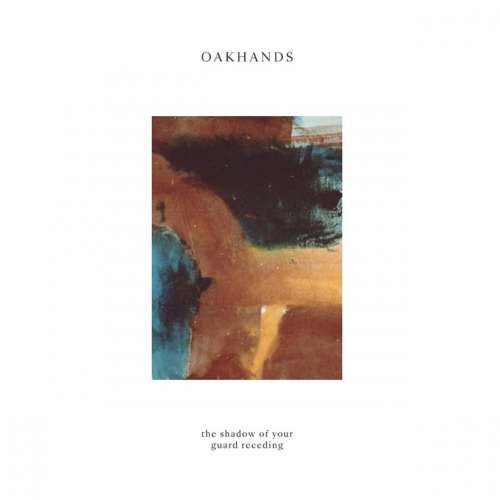 Oakhands - The Shadow of Your Guard Receeding (2020)