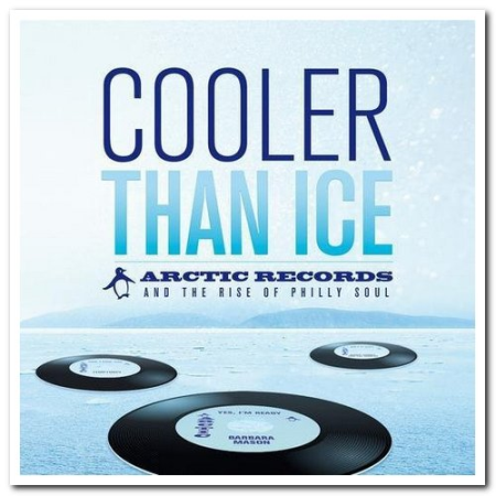VA - Cooler Than Ice: Arctic Records And The Rise Of Philly Soul (Remastered) (2012)