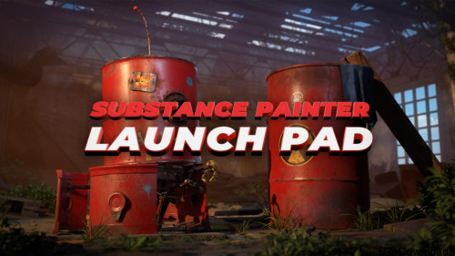 Cgboost - Substance Painter Launch Pad (Chapters 1 - 6) 2020 TUTORiAL