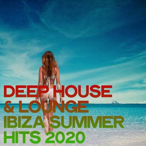 Deep House & Lounge Ibiza Summer Hits 2020 (2020)