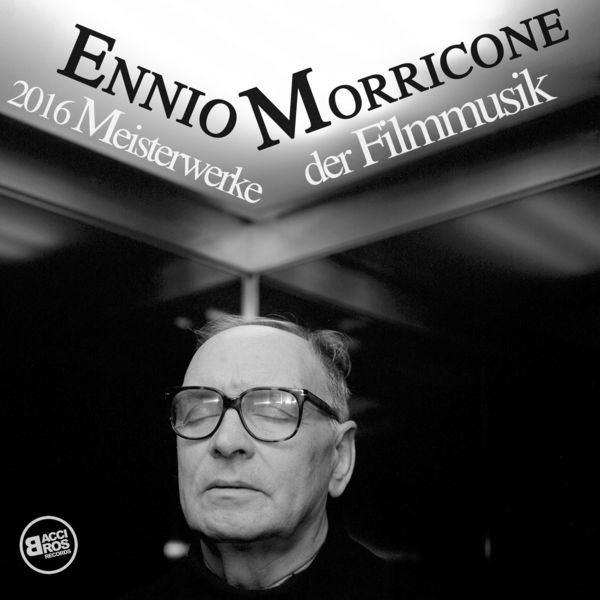 Ennio Morricone - 2016 Meisterwerke der Filmmusik (2016) FLAC/MP3