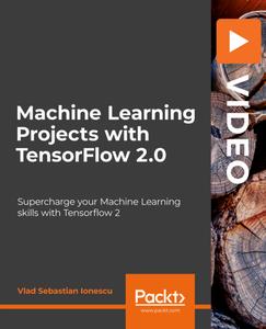 Machine Learning Projects with TensorFlow  2.0 24ed5a9b477a40e68bcfe52e608d3e02