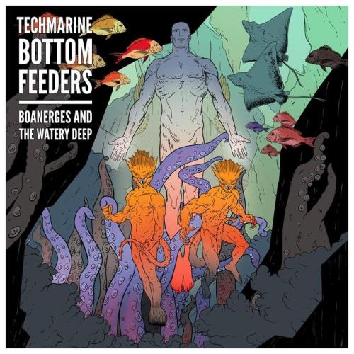 Techmarine Bottom Feeders - Boanerges & The Watery Deep (2020)